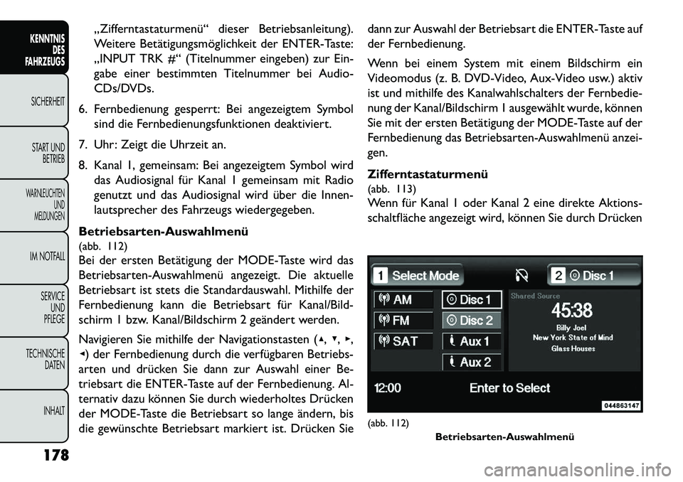 FIAT FREEMONT 2013 Betriebsanleitung (in German) „Zifferntastaturmenü“ dieser Betriebsanleitung).
Weitere Betätigungsmöglichkeit der ENTER-Taste:
„INPUT TRK #“ (Titelnummer eingeben) zur Ein-
gabe einer bestimmten Titelnummer bei Audio-
C FIAT FREEMONT 2013 Betriebsanleitung (in German) „Zifferntastaturmenü“ dieser Betriebsanleitung).
Weitere Betätigungsmöglichkeit der ENTER-Taste:
„INPUT TRK #“ (Titelnummer eingeben) zur Ein-
gabe einer bestimmten Titelnummer bei Audio-
C