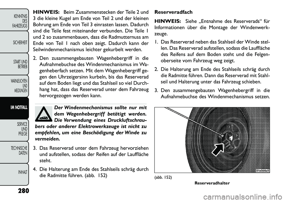 FIAT FREEMONT 2013 Betriebsanleitung (in German) HINWEIS:Beim Zusammenstecken der Teile 2 und
3 die kleine Kugel am Ende von Teil 2 und der kleinen
Bohrung am Ende von Teil 3 einrasten lassen. Dadurch
sind die Teile fest miteinander verbunden. Die T FIAT FREEMONT 2013 Betriebsanleitung (in German) HINWEIS:Beim Zusammenstecken der Teile 2 und
3 die kleine Kugel am Ende von Teil 2 und der kleinen
Bohrung am Ende von Teil 3 einrasten lassen. Dadurch
sind die Teile fest miteinander verbunden. Die T