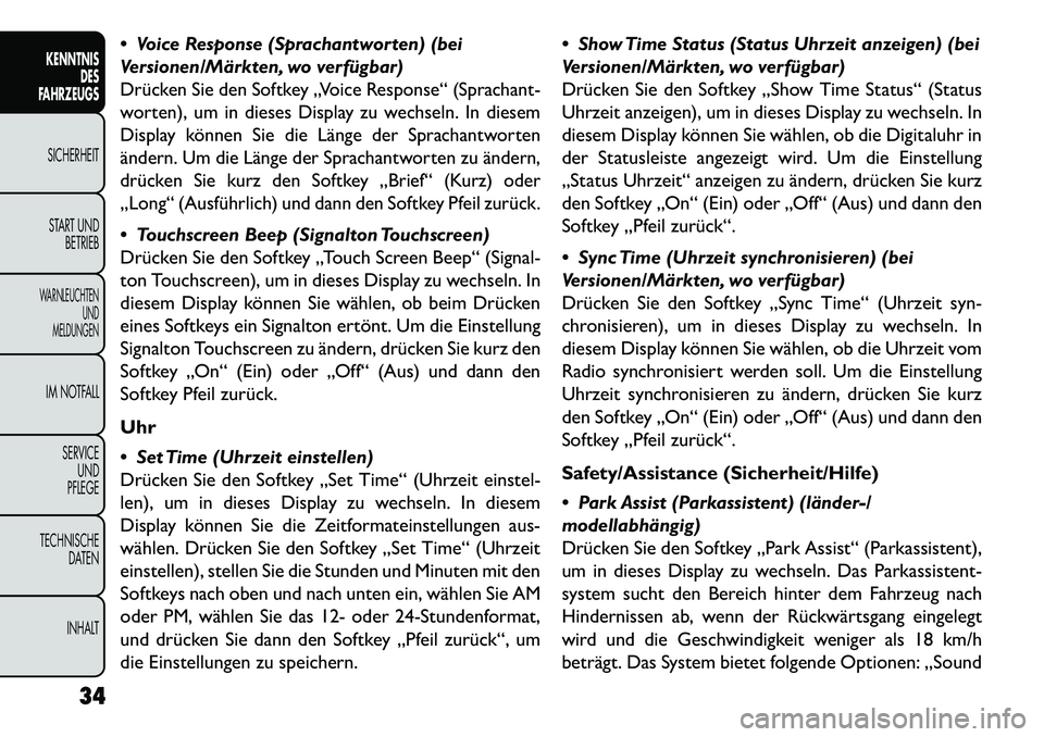 FIAT FREEMONT 2013  Betriebsanleitung (in German)  Voice Response (Sprachantworten) (bei
Versionen/Märkten, wo verfügbar)Drücken Sie den Softkey „Voice Response“ (Sprachant-
worten), um in dieses Display zu wechseln. In diesem
Display können