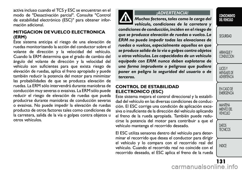 FIAT FREEMONT 2012 Manual de Empleo y Cuidado (in Spanish) activa incluso cuando el TCS y ESC se encuentran en el
modo de "Desactivación parcial". Consulte "Control
de estabilidad electrónico (ESC)" para obtener infor-
mación adicional.
M FIAT FREEMONT 2012 Manual de Empleo y Cuidado (in Spanish) activa incluso cuando el TCS y ESC se encuentran en el
modo de "Desactivación parcial". Consulte "Control
de estabilidad electrónico (ESC)" para obtener infor-
mación adicional.
M