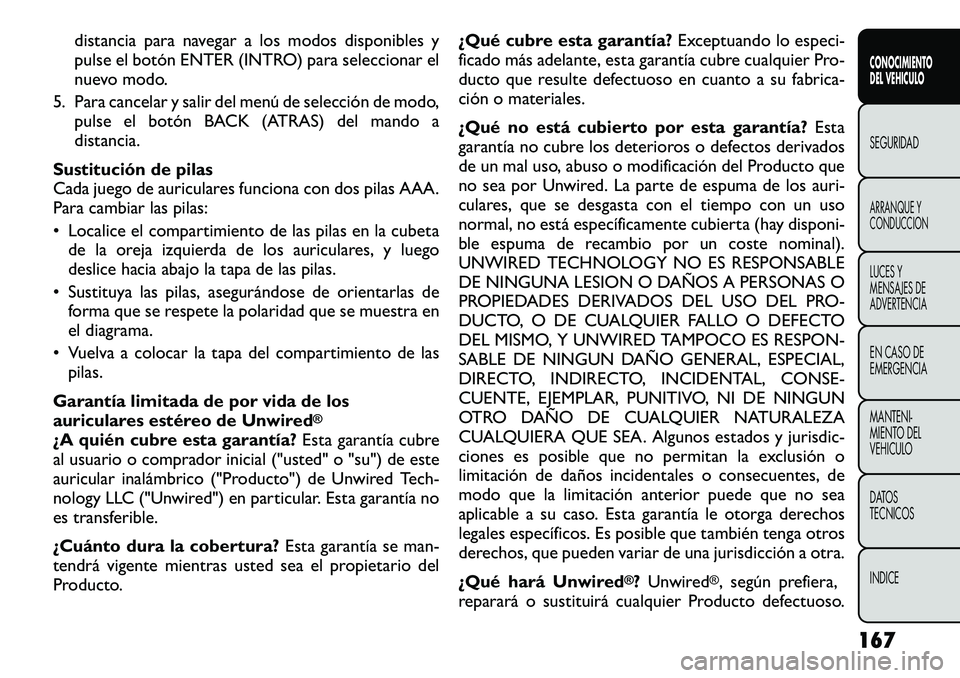 FIAT FREEMONT 2012 Manual de Empleo y Cuidado (in Spanish) distancia para navegar a los modos disponibles y
pulse el botón ENTER (INTRO) para seleccionar el
nuevo modo.
5. Para cancelar y salir del menú de selección de modo, pulse el botón BACK (ATRAS) d FIAT FREEMONT 2012 Manual de Empleo y Cuidado (in Spanish) distancia para navegar a los modos disponibles y
pulse el botón ENTER (INTRO) para seleccionar el
nuevo modo.
5. Para cancelar y salir del menú de selección de modo, pulse el botón BACK (ATRAS) d
