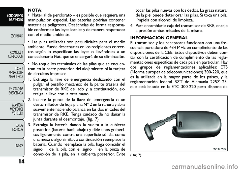 FIAT FREEMONT 2012  Manual de Empleo y Cuidado (in Spanish) NOTA: 
• Material de perclorato – es posible que requiera una
manipulación especial. Las baterías podrían contener
materiales peligrosos. Deséchelas de forma responsa-
ble conforme a las leyes