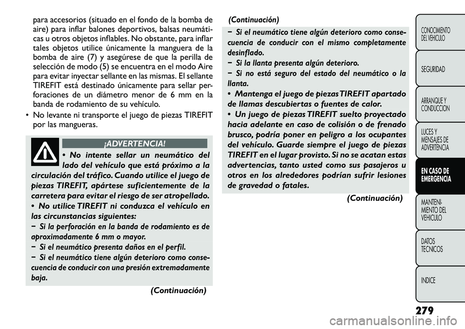FIAT FREEMONT 2012 Manual de Empleo y Cuidado (in Spanish) para accesorios (situado en el fondo de la bomba de
aire) para inflar balones deportivos, balsas neumáti FIAT FREEMONT 2012 Manual de Empleo y Cuidado (in Spanish) para accesorios (situado en el fondo de la bomba de
aire) para inflar balones deportivos, balsas neumáti