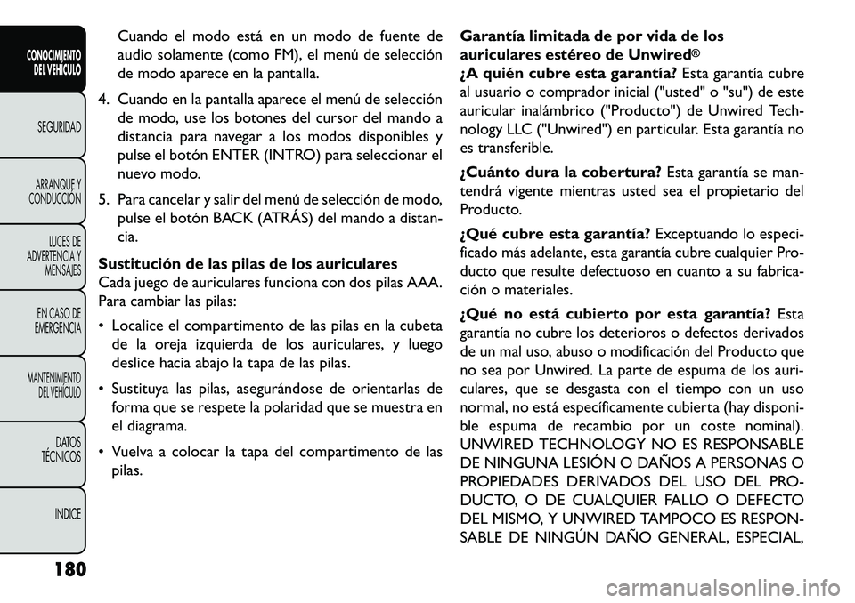 FIAT FREEMONT 2013 Manual de Empleo y Cuidado (in Spanish) Cuando el modo está en un modo de fuente de
audio solamente (como FM), el menú de selección
de modo aparece en la pantalla.
4. Cuando en la pantalla aparece el menú de selección de modo, use los FIAT FREEMONT 2013 Manual de Empleo y Cuidado (in Spanish) Cuando el modo está en un modo de fuente de
audio solamente (como FM), el menú de selección
de modo aparece en la pantalla.
4. Cuando en la pantalla aparece el menú de selección de modo, use los