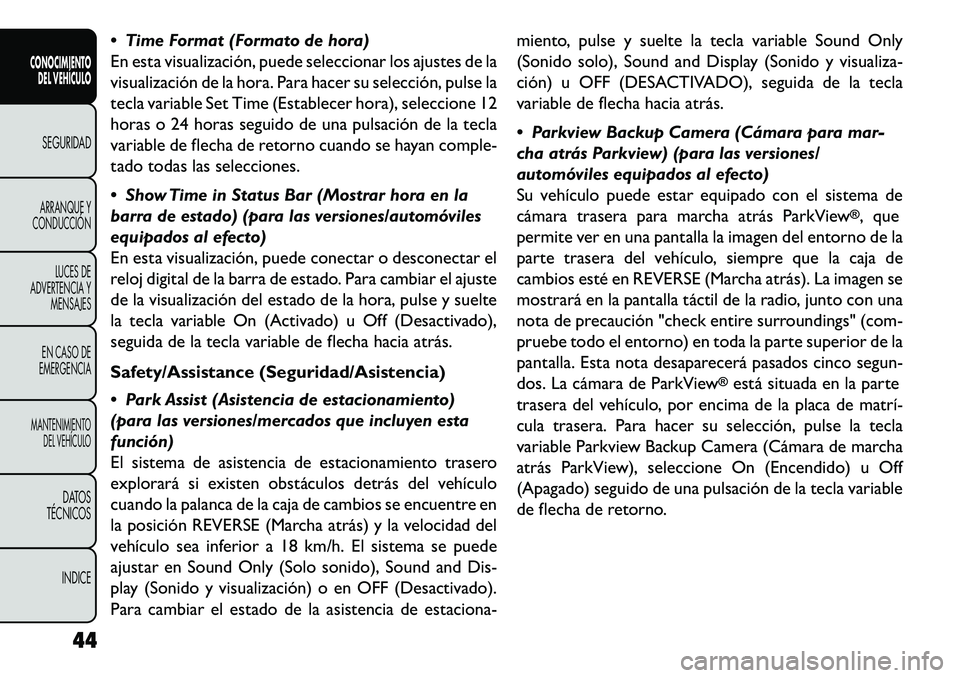 FIAT FREEMONT 2013  Manual de Empleo y Cuidado (in Spanish)  Time Format (Formato de hora)
En esta visualización, puede seleccionar los ajustes de la
visualización de la hora. Para hacer su selección, pulse la
tecla variable Set Time (Establecer hora), sel
