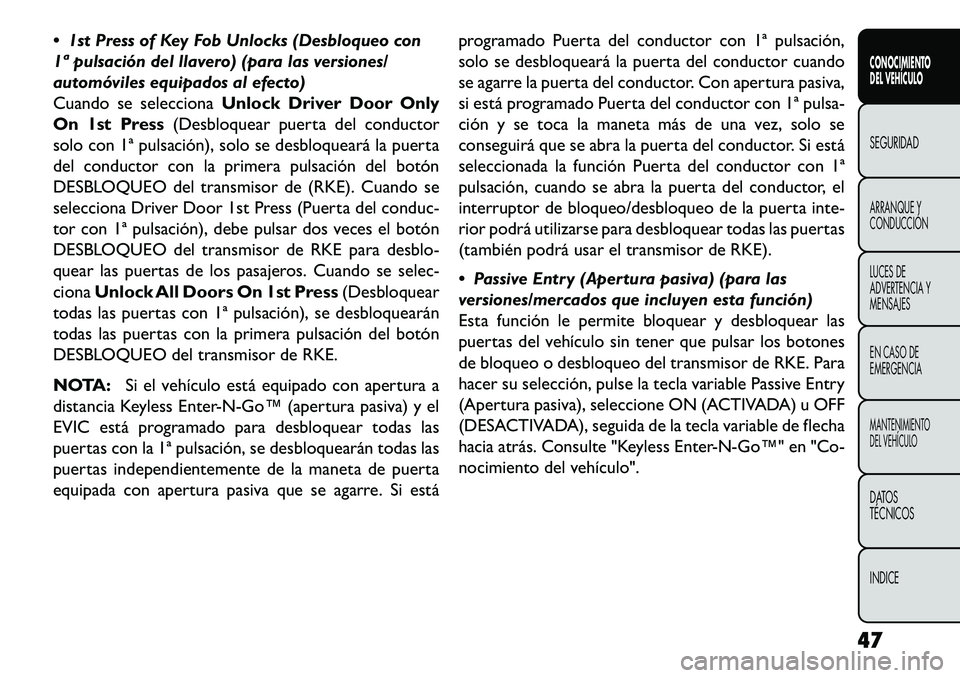 FIAT FREEMONT 2013 Manual de Empleo y Cuidado (in Spanish) 1st Press of Key Fob Unlocks (Desbloqueo con
1ª pulsación del llavero) (para las versiones/
automóviles equipados al efecto)
Cuando se seleccionaUnlock Driver Door Only
On 1st Press (Desbloquear FIAT FREEMONT 2013 Manual de Empleo y Cuidado (in Spanish) 1st Press of Key Fob Unlocks (Desbloqueo con
1ª pulsación del llavero) (para las versiones/
automóviles equipados al efecto)
Cuando se seleccionaUnlock Driver Door Only
On 1st Press (Desbloquear
