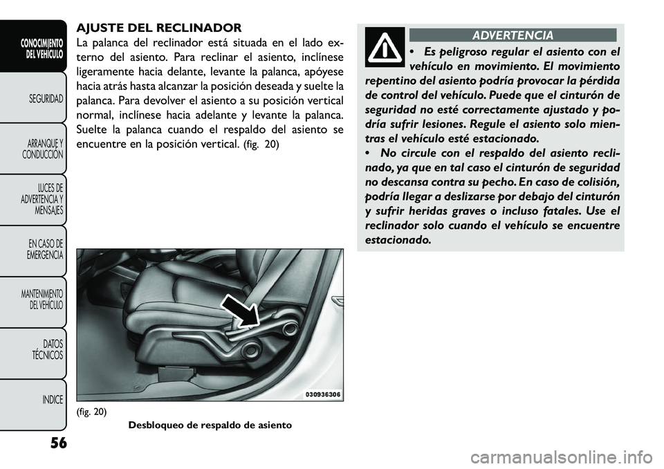 FIAT FREEMONT 2013 Manual de Empleo y Cuidado (in Spanish) AJUSTE DEL RECLINADOR
La palanca del reclinador está situada en el lado ex-
terno del asiento. Para reclinar el asiento, inclínese
ligeramente hacia delante, levante la palanca, apóyese
hacia atrá FIAT FREEMONT 2013 Manual de Empleo y Cuidado (in Spanish) AJUSTE DEL RECLINADOR
La palanca del reclinador está situada en el lado ex-
terno del asiento. Para reclinar el asiento, inclínese
ligeramente hacia delante, levante la palanca, apóyese
hacia atrá