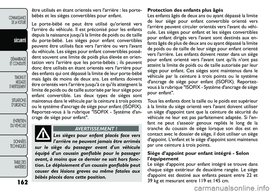 FIAT FREEMONT 2011  Notice dentretien (in French) être utilisés en étant orientés vers l'arrière : les porte- 
bébés et les sièges convertibles pour enfant. 
Le porte