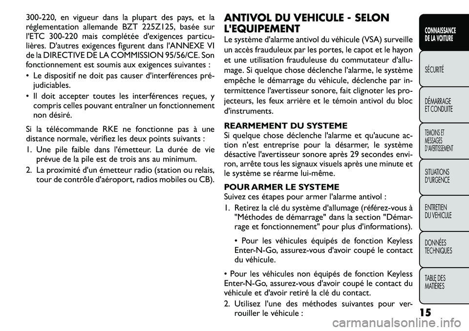 FIAT FREEMONT 2011 Notice dentretien (in French) 300-220, en vigueur dans la plupart des pays, et la
réglementation allemande BZT 225Z125, basée sur
l'ETC 300-220 mais complétée d'exigences particu-
lières. D'autres exigences figur FIAT FREEMONT 2011 Notice dentretien (in French) 300-220, en vigueur dans la plupart des pays, et la
réglementation allemande BZT 225Z125, basée sur
l'ETC 300-220 mais complétée d'exigences particu-
lières. D'autres exigences figur