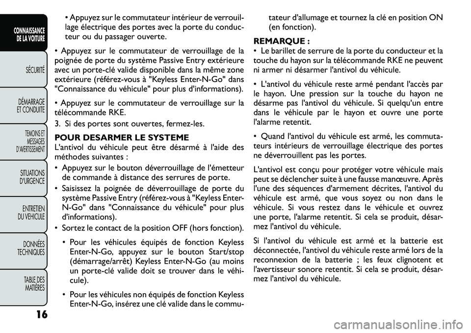 FIAT FREEMONT 2011 Notice dentretien (in French) • Appuyez sur le commutateur intérieur de verrouil-
lage électrique des portes avec la porte du conduc-
teur ou du passager ouverte.
• Appuyez sur le commutateur de verrouillage de la
poignée FIAT FREEMONT 2011 Notice dentretien (in French) • Appuyez sur le commutateur intérieur de verrouil-
lage électrique des portes avec la porte du conduc-
teur ou du passager ouverte.
• Appuyez sur le commutateur de verrouillage de la
poignée