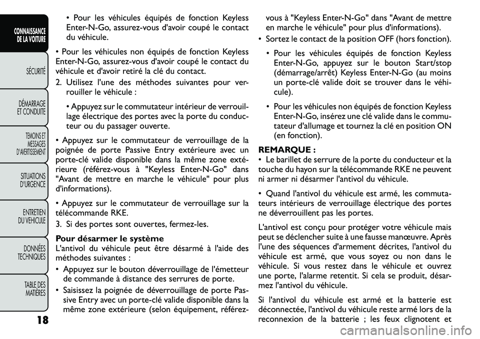 FIAT FREEMONT 2011 Notice dentretien (in French) • Pour les véhicules équipés de fonction Keyless
Enter-N-Go, assurez-vous d'avoir coupé le contact
du véhicule.
• Pour les véhicules non équipés de fonction Keyless
Enter-N-Go, assure FIAT FREEMONT 2011 Notice dentretien (in French) • Pour les véhicules équipés de fonction Keyless
Enter-N-Go, assurez-vous d'avoir coupé le contact
du véhicule.
• Pour les véhicules non équipés de fonction Keyless
Enter-N-Go, assure