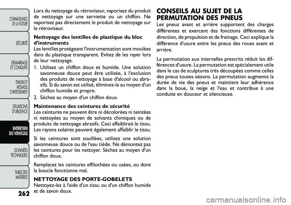 FIAT FREEMONT 2011 Notice dentretien (in French) Lors du nettoyage du rétroviseur, vaporisez du produit
de nettoyage sur une serviette ou un chiffon. Ne
vaporisez pas directement le produit de nettoyage sur
le rétroviseur.
Nettoyage des lentille FIAT FREEMONT 2011 Notice dentretien (in French) Lors du nettoyage du rétroviseur, vaporisez du produit
de nettoyage sur une serviette ou un chiffon. Ne
vaporisez pas directement le produit de nettoyage sur
le rétroviseur.
Nettoyage des lentille