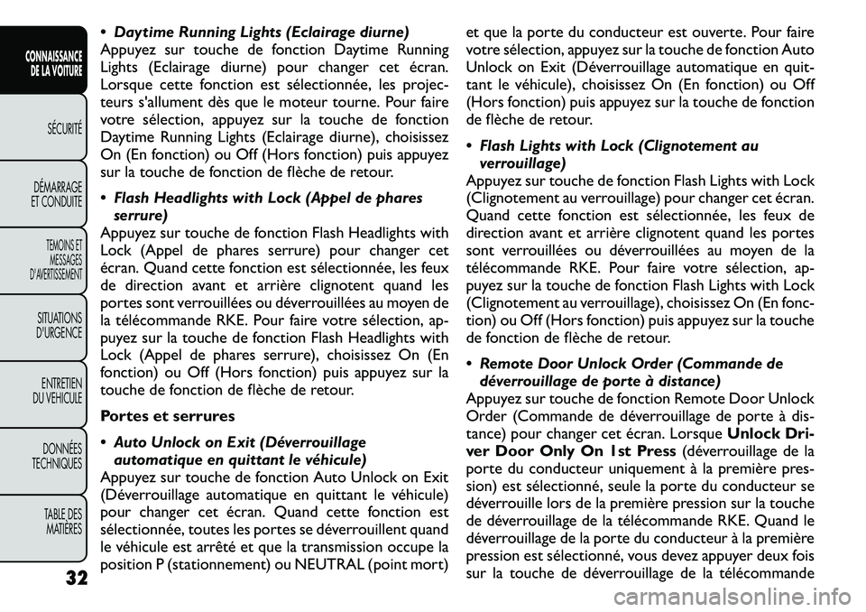 FIAT FREEMONT 2011  Notice dentretien (in French)  Daytime Running Lights (Eclairage diurne) 
Appuyez sur touche de fonction Daytime Running
Lights (Eclairage diurne) pour changer cet écran.
Lorsque cette fonction est sélectionnée, les projec-
te
