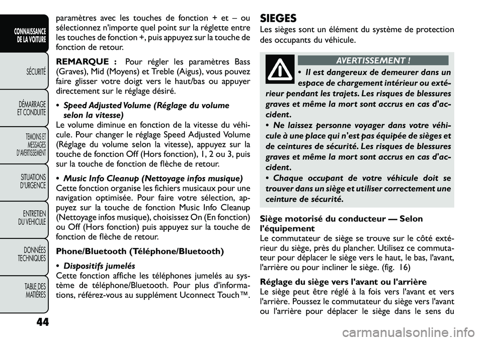 FIAT FREEMONT 2011 Notice dentretien (in French) paramètres avec les touches de fonction + et – ou
sélectionnez n'importe quel point sur la réglette entre
les touches de fonction +, puis appuyez sur la touche de
fonction de retour.
REMARQ FIAT FREEMONT 2011 Notice dentretien (in French) paramètres avec les touches de fonction + et – ou
sélectionnez n'importe quel point sur la réglette entre
les touches de fonction +, puis appuyez sur la touche de
fonction de retour.
REMARQ