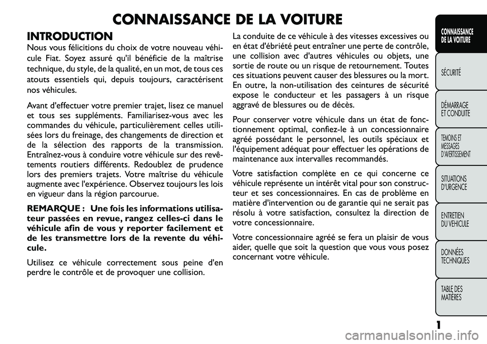 FIAT FREEMONT 2011  Notice dentretien (in French) CONNAISSANCE DE LA VOITURE
INTRODUCTION 
Nous vous félicitions du choix de votre nouveau véhi