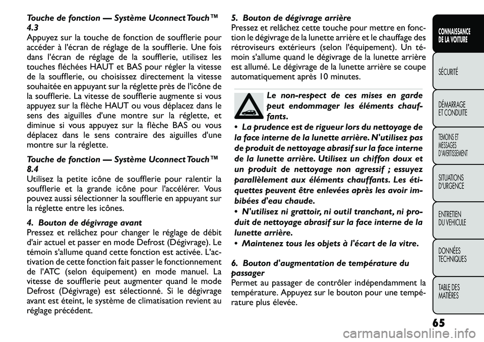 FIAT FREEMONT 2011  Notice dentretien (in French) Touche de fonction — Système Uconnect Touch™ 4.3
Appuyez sur la touche de fonction de soufflerie pour
accéder à l'écran de réglage de la soufflerie. Une fois
dans l'écran de réglage