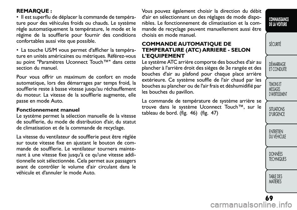 FIAT FREEMONT 2011  Notice dentretien (in French) REMARQUE : 
• Il est superflu de déplacer la commande de tempéra
