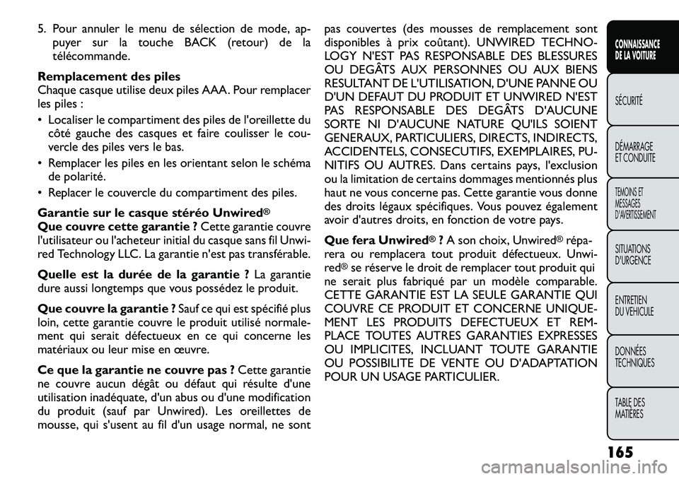 FIAT FREEMONT 2012 Notice dentretien (in French) 5. Pour annuler le menu de sélection de mode, ap-puyer sur la touche BACK (retour) de la
télécommande.
Remplacement des piles
Chaque casque utilise deux piles AAA. Pour remplacer
les piles :
• FIAT FREEMONT 2012 Notice dentretien (in French) 5. Pour annuler le menu de sélection de mode, ap-puyer sur la touche BACK (retour) de la
télécommande.
Remplacement des piles
Chaque casque utilise deux piles AAA. Pour remplacer
les piles :
•