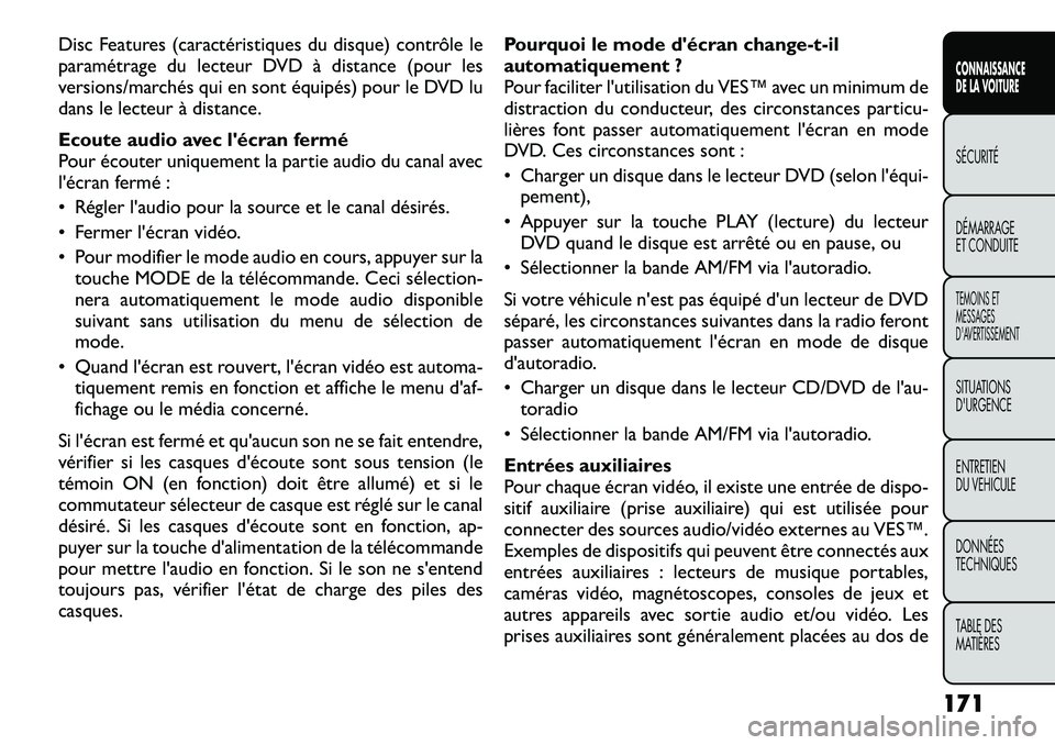 FIAT FREEMONT 2012 Notice dentretien (in French) Disc Features (caractéristiques du disque) contrôle le
paramétrage du lecteur DVD à distance (pour les
versions/marchés qui en sont équipés) pour le DVD lu
dans le lecteur à distance.
Ecoute FIAT FREEMONT 2012 Notice dentretien (in French) Disc Features (caractéristiques du disque) contrôle le
paramétrage du lecteur DVD à distance (pour les
versions/marchés qui en sont équipés) pour le DVD lu
dans le lecteur à distance.
Ecoute