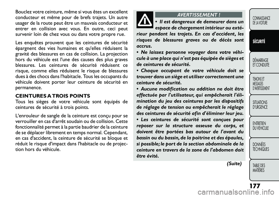 FIAT FREEMONT 2012 Notice dentretien (in French) Bouclez votre ceinture, même si vous êtes un excellent
conducteur et même pour de brefs trajets. Un autre
usager de la route peut être un mauvais conducteur et
entrer en collision avec vous. En o FIAT FREEMONT 2012 Notice dentretien (in French) Bouclez votre ceinture, même si vous êtes un excellent
conducteur et même pour de brefs trajets. Un autre
usager de la route peut être un mauvais conducteur et
entrer en collision avec vous. En o