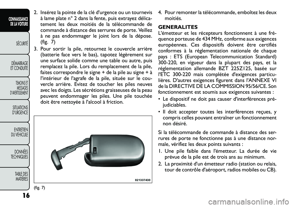 FIAT FREEMONT 2012 Notice dentretien (in French) 2. Insérez la pointe de la clé d'urgence ou un tournevisà lame plate n° 2 dans la fente, puis extrayez délica FIAT FREEMONT 2012 Notice dentretien (in French) 2. Insérez la pointe de la clé d'urgence ou un tournevisà lame plate n° 2 dans la fente, puis extrayez délica