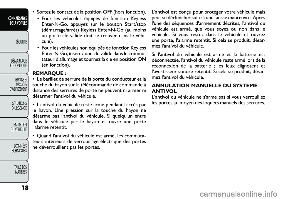 FIAT FREEMONT 2012 Notice dentretien (in French) • Sortez le contact de la position OFF (hors fonction).• Pour les véhicules équipés de fonction KeylessEnter-N-Go, appuyez sur le bouton Start/stop
(démarrage/arrêt) Keyless Enter-N-Go (au m FIAT FREEMONT 2012 Notice dentretien (in French) • Sortez le contact de la position OFF (hors fonction).• Pour les véhicules équipés de fonction KeylessEnter-N-Go, appuyez sur le bouton Start/stop
(démarrage/arrêt) Keyless Enter-N-Go (au m