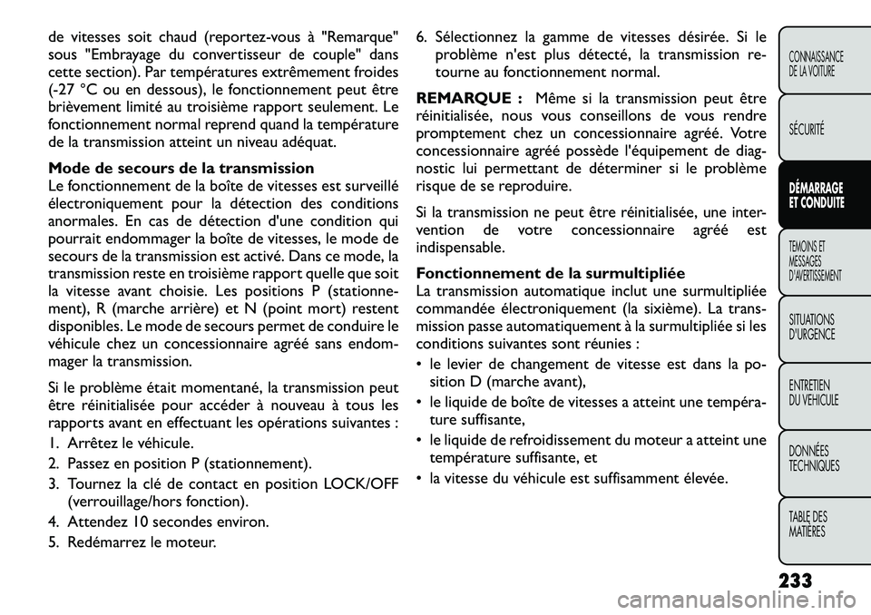 FIAT FREEMONT 2012 Notice dentretien (in French) de vitesses soit chaud (reportez-vous à "Remarque"
sous "Embrayage du convertisseur de couple" dans
cette section). Par températures extrêmement froides
(-27 °C ou en dessous), le FIAT FREEMONT 2012 Notice dentretien (in French) de vitesses soit chaud (reportez-vous à "Remarque"
sous "Embrayage du convertisseur de couple" dans
cette section). Par températures extrêmement froides
(-27 °C ou en dessous), le