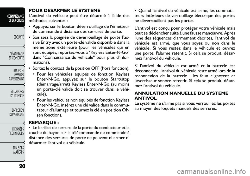 FIAT FREEMONT 2012 Notice dentretien (in French) POUR DESARMER LE SYSTEME
L'antivol du véhicule peut être désarmé à l'aide des
méthodes suivantes :
• Appuyez sur le bouton déverrouillage de l'émetteurde commande à distance d FIAT FREEMONT 2012 Notice dentretien (in French) POUR DESARMER LE SYSTEME
L'antivol du véhicule peut être désarmé à l'aide des
méthodes suivantes :
• Appuyez sur le bouton déverrouillage de l'émetteurde commande à distance d