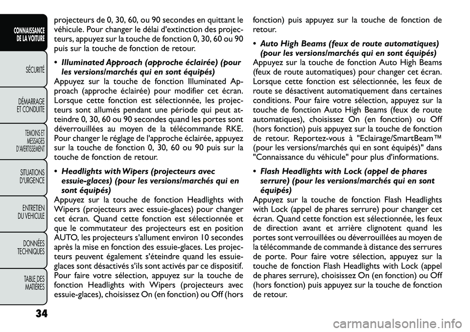 FIAT FREEMONT 2012 Notice dentretien (in French) projecteurs de 0, 30, 60, ou 90 secondes en quittant le
véhicule. Pour changer le délai d'extinction des projec-
teurs, appuyez sur la touche de fonction 0, 30, 60 ou 90
puis sur la touche de f FIAT FREEMONT 2012 Notice dentretien (in French) projecteurs de 0, 30, 60, ou 90 secondes en quittant le
véhicule. Pour changer le délai d'extinction des projec-
teurs, appuyez sur la touche de fonction 0, 30, 60 ou 90
puis sur la touche de f