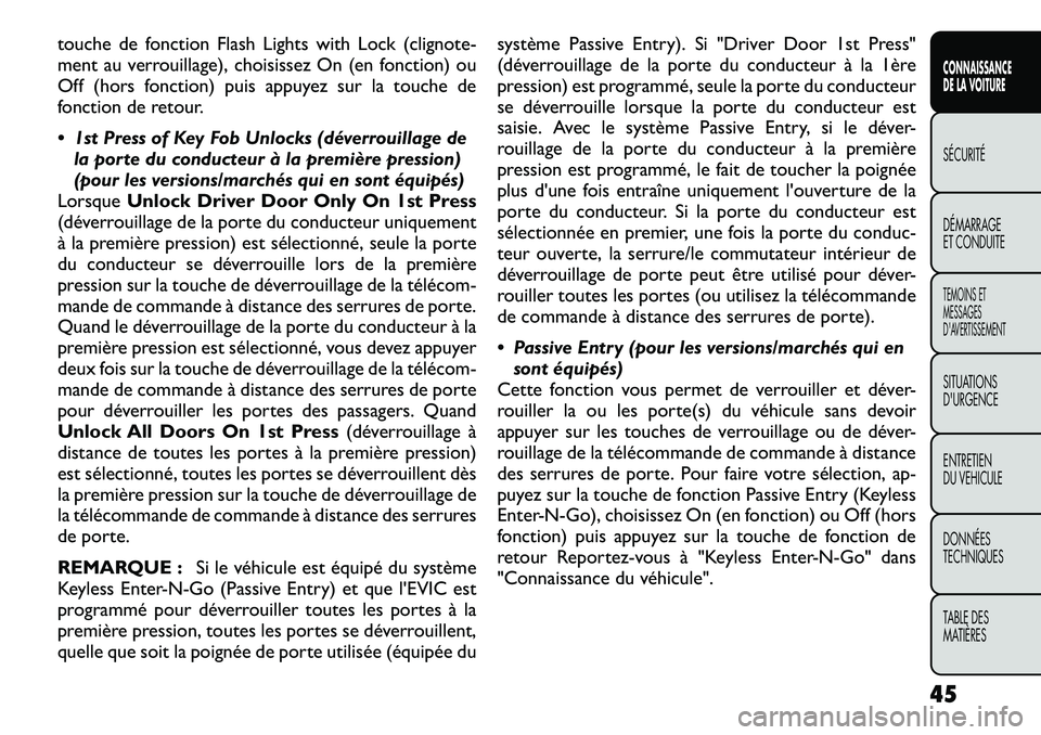 FIAT FREEMONT 2012 Notice dentretien (in French) touche de fonction Flash Lights with Lock (clignote-
ment au verrouillage), choisissez On (en fonction) ou
Off (hors fonction) puis appuyez sur la touche de
fonction de retour.
1st Press of Key Fo FIAT FREEMONT 2012 Notice dentretien (in French) touche de fonction Flash Lights with Lock (clignote-
ment au verrouillage), choisissez On (en fonction) ou
Off (hors fonction) puis appuyez sur la touche de
fonction de retour.
1st Press of Key Fo
