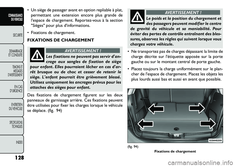 FIAT FREEMONT 2013 Notice dentretien (in French) Un siège de passager avant en option repliable à plat,permettant une extension encore plus grande de
lespace de chargement. Reportez-vous à la section
"Sièges" pour plus dinformations.
Fixat FIAT FREEMONT 2013 Notice dentretien (in French) Un siège de passager avant en option repliable à plat,permettant une extension encore plus grande de
lespace de chargement. Reportez-vous à la section
"Sièges" pour plus dinformations.
Fixat