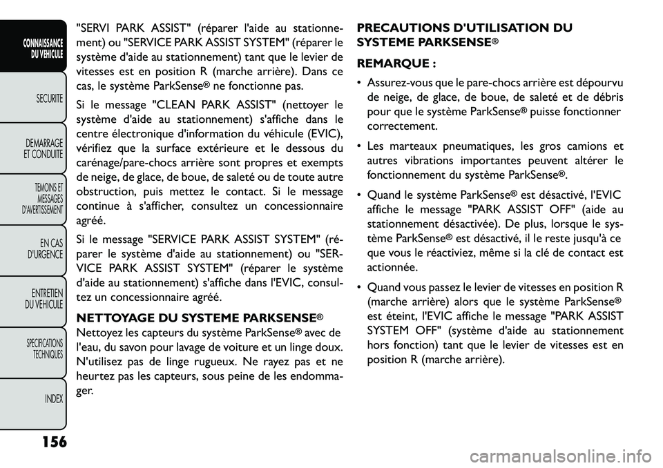 FIAT FREEMONT 2013 Notice dentretien (in French) "SERVI PARK ASSIST" (réparer laide au stationne-
ment) ou "SERVICE PARK ASSIST SYSTEM" (réparer le
système daide au stationnement) tant que le levier de
vitesses est en position R (marche arrièr FIAT FREEMONT 2013 Notice dentretien (in French) "SERVI PARK ASSIST" (réparer laide au stationne-
ment) ou "SERVICE PARK ASSIST SYSTEM" (réparer le
système daide au stationnement) tant que le levier de
vitesses est en position R (marche arrièr