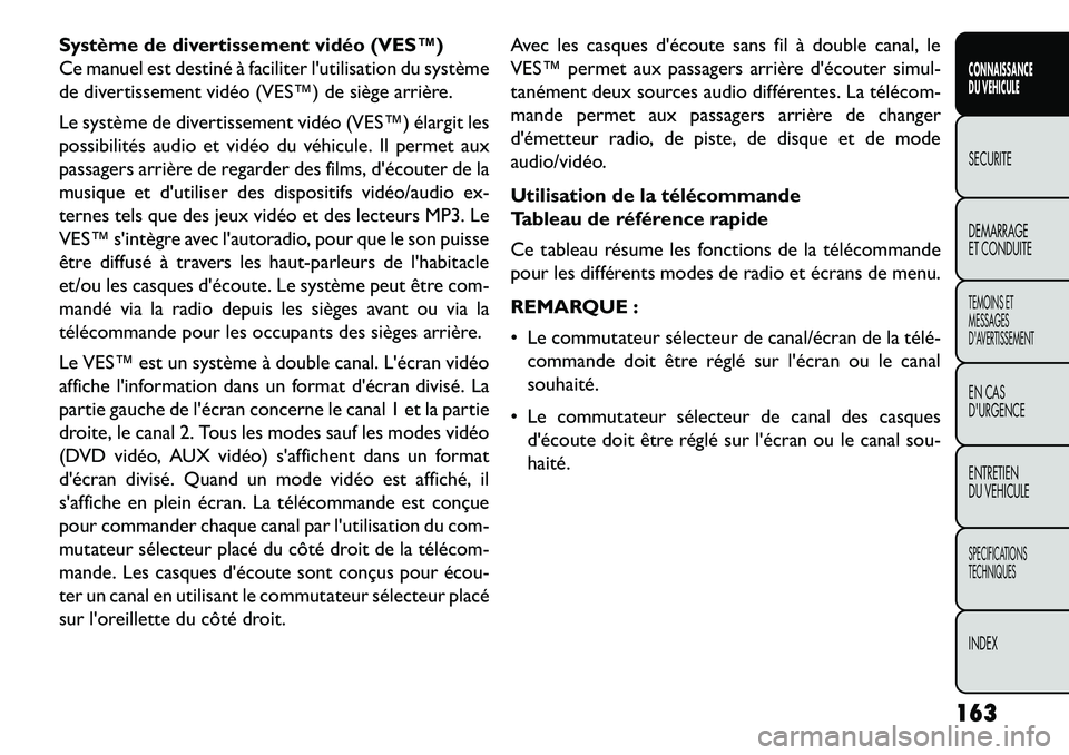 FIAT FREEMONT 2013 Notice dentretien (in French) Système de divertissement vidéo (VES™)
Ce manuel est destiné à faciliter lutilisation du système
de divertissement vidéo (VES™) de siège arrière.
Le système de divertissement vidéo (VES FIAT FREEMONT 2013 Notice dentretien (in French) Système de divertissement vidéo (VES™)
Ce manuel est destiné à faciliter lutilisation du système
de divertissement vidéo (VES™) de siège arrière.
Le système de divertissement vidéo (VES