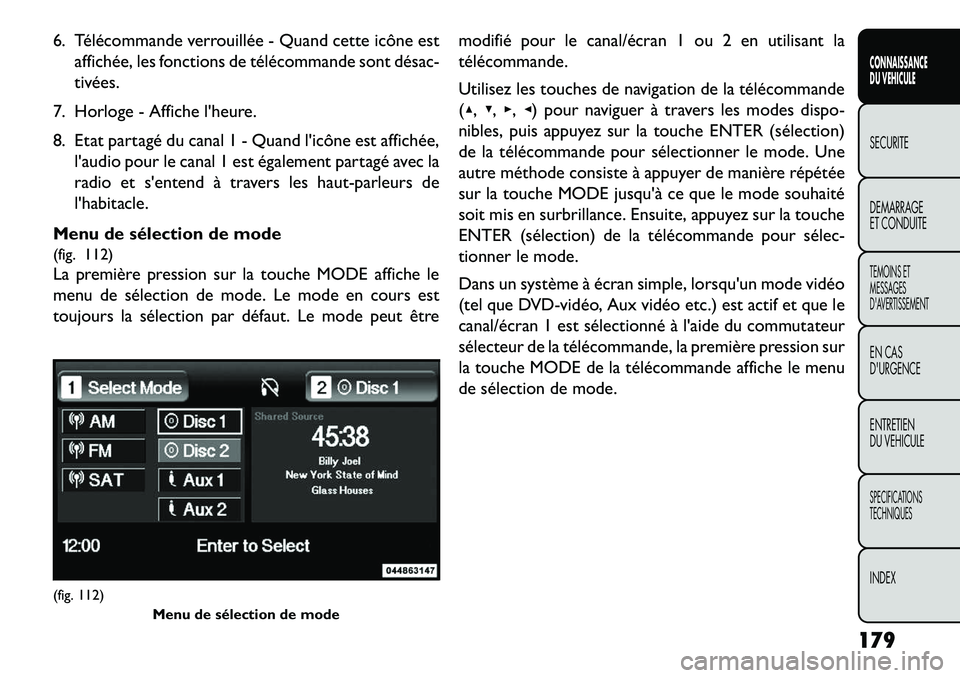 FIAT FREEMONT 2013 Notice dentretien (in French) 6. Télécommande verrouillée - Quand cette icône estaffichée, les fonctions de télécommande sont désac-
tivées.
7. Horloge - Affiche lheure.
8. Etat partagé du canal 1 - Quand licône est a FIAT FREEMONT 2013 Notice dentretien (in French) 6. Télécommande verrouillée - Quand cette icône estaffichée, les fonctions de télécommande sont désac-
tivées.
7. Horloge - Affiche lheure.
8. Etat partagé du canal 1 - Quand licône est a