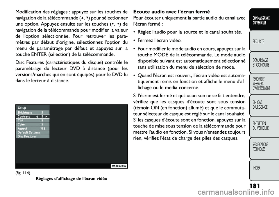 FIAT FREEMONT 2013 Notice dentretien (in French) Modification des réglages : appuyez sur les touches de
navigation de la télécommande (▴,▾) pour sélectionner
une option. Appuyez ensuite sur les touches (▸, ◂) de
navigation de la téléco FIAT FREEMONT 2013 Notice dentretien (in French) Modification des réglages : appuyez sur les touches de
navigation de la télécommande (▴,▾) pour sélectionner
une option. Appuyez ensuite sur les touches (▸, ◂) de
navigation de la téléco