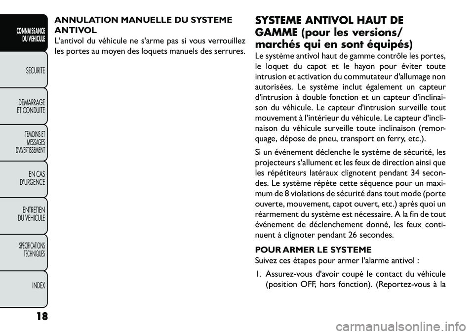 FIAT FREEMONT 2013 Notice dentretien (in French) ANNULATION MANUELLE DU SYSTEME
ANTIVOL
Lantivol du véhicule ne sarme pas si vous verrouillez
les portes au moyen des loquets manuels des serrures.SYSTEME ANTIVOL HAUT DE
GAMME (pour les versions/
m FIAT FREEMONT 2013 Notice dentretien (in French) ANNULATION MANUELLE DU SYSTEME
ANTIVOL
Lantivol du véhicule ne sarme pas si vous verrouillez
les portes au moyen des loquets manuels des serrures.SYSTEME ANTIVOL HAUT DE
GAMME (pour les versions/
m