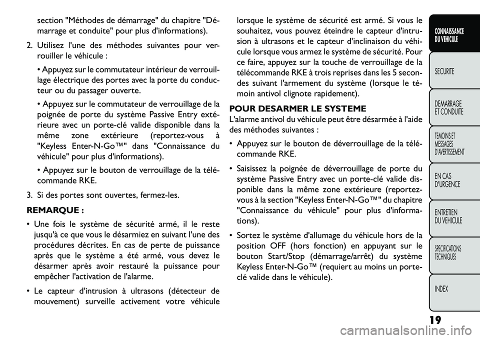 FIAT FREEMONT 2013 Notice dentretien (in French) section "Méthodes de démarrage" du chapitre "Dé
marrage et conduite" pour plus dinformations).
2. Utilisez lune des méthodes suivantes pour ver- rouiller le véhicule :
Appuyez sur le commut FIAT FREEMONT 2013 Notice dentretien (in French) section "Méthodes de démarrage" du chapitre "Dé
marrage et conduite" pour plus dinformations).
2. Utilisez lune des méthodes suivantes pour ver- rouiller le véhicule :
Appuyez sur le commut
