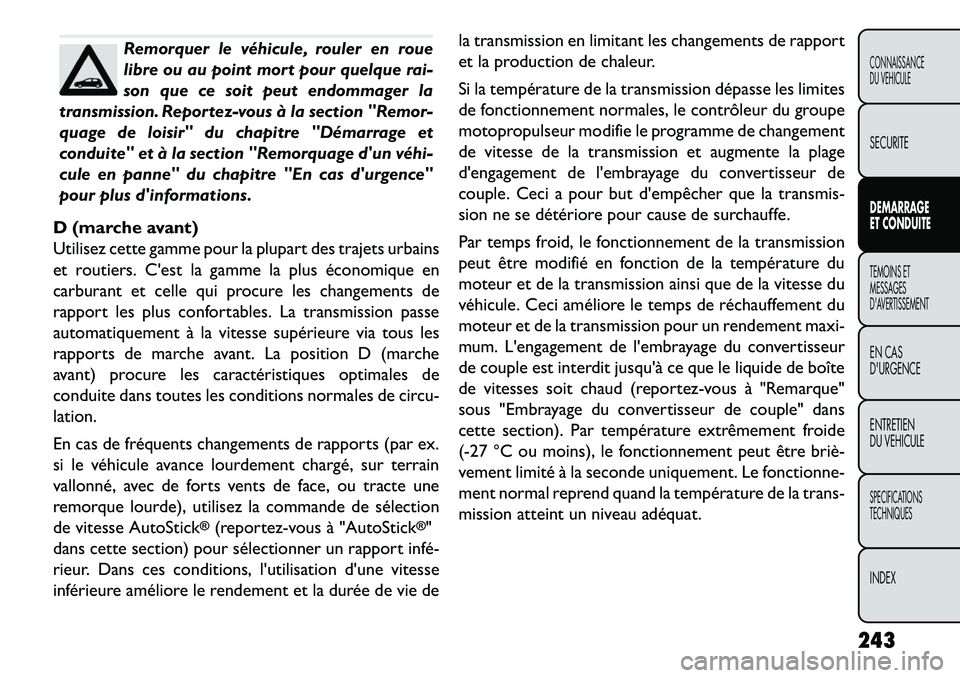 FIAT FREEMONT 2013 Notice dentretien (in French) Remorquer le véhicule, rouler en roue
libre ou au point mort pour quelque rai-
son que ce soit peut endommager la
transmission. Reportez-vous à la section "Remor-
quage de loisir" du chapitre "Déma FIAT FREEMONT 2013 Notice dentretien (in French) Remorquer le véhicule, rouler en roue
libre ou au point mort pour quelque rai-
son que ce soit peut endommager la
transmission. Reportez-vous à la section "Remor-
quage de loisir" du chapitre "Déma