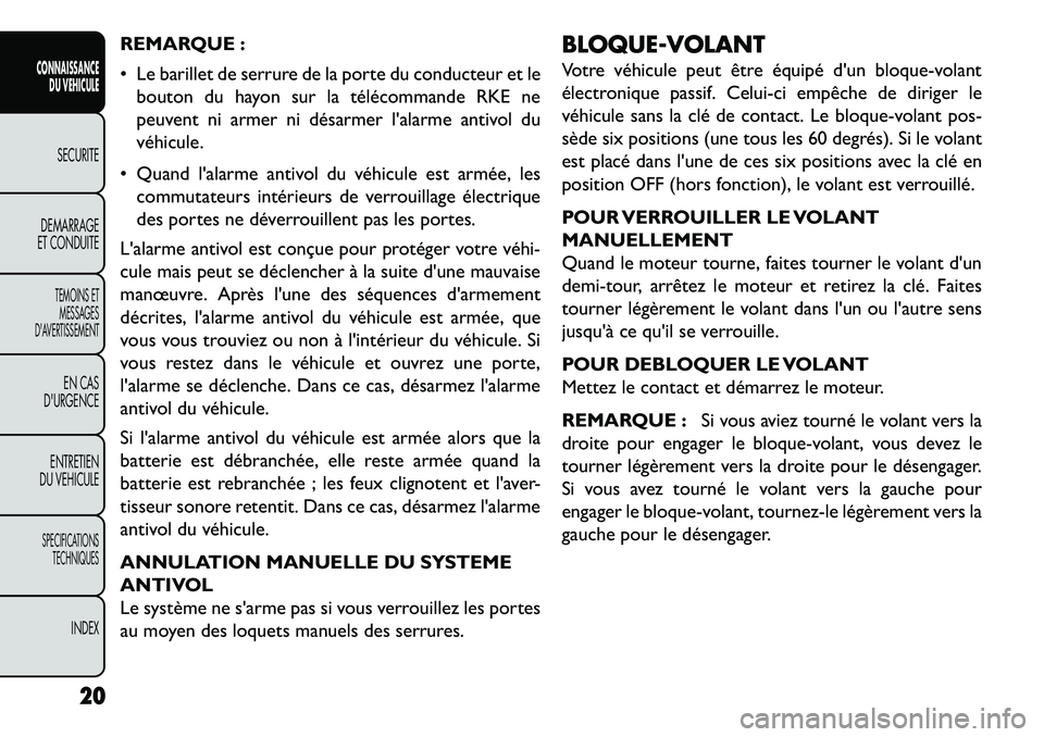 FIAT FREEMONT 2013 Notice dentretien (in French) REMARQUE :
Le barillet de serrure de la porte du conducteur et lebouton du hayon sur la télécommande RKE ne
peuvent ni armer ni désarmer lalarme antivol du
véhicule.
Quand lalarme antivol du FIAT FREEMONT 2013 Notice dentretien (in French) REMARQUE :
Le barillet de serrure de la porte du conducteur et lebouton du hayon sur la télécommande RKE ne
peuvent ni armer ni désarmer lalarme antivol du
véhicule.
Quand lalarme antivol du