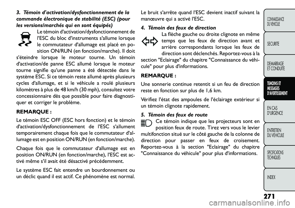 FIAT FREEMONT 2013 Notice dentretien (in French) 3. Témoin dactivation/dysfonctionnement de la
commande électronique de stabilité (ESC) (pour
les versions/marchés qui en sont équipés)Le témoin dactivation/dysfonctionnement de
lESC du bloc FIAT FREEMONT 2013 Notice dentretien (in French) 3. Témoin dactivation/dysfonctionnement de la
commande électronique de stabilité (ESC) (pour
les versions/marchés qui en sont équipés)Le témoin dactivation/dysfonctionnement de
lESC du bloc