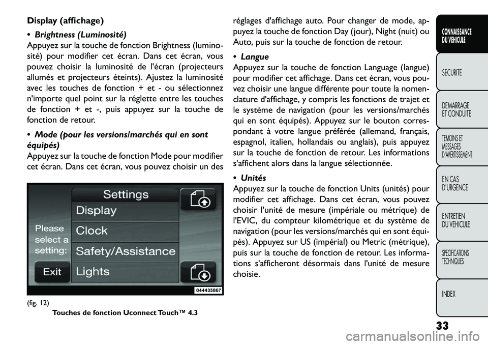 FIAT FREEMONT 2013 Notice dentretien (in French) Display (affichage)
Brightness (Luminosité)
Appuyez sur la touche de fonction Brightness (lumino-
sité) pour modifier cet écran. Dans cet écran, vous
pouvez choisir la luminosité de lécran (p FIAT FREEMONT 2013 Notice dentretien (in French) Display (affichage)
Brightness (Luminosité)
Appuyez sur la touche de fonction Brightness (lumino-
sité) pour modifier cet écran. Dans cet écran, vous
pouvez choisir la luminosité de lécran (p