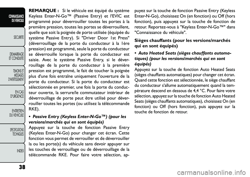 FIAT FREEMONT 2013 Notice dentretien (in French) REMARQUE :Si le véhicule est équipé du système
Keyless EnterNGo™ (Passive Entry) et lEVIC est
programmé pour déverrouiller toutes les portes à la
première pression, toutes les portes se FIAT FREEMONT 2013 Notice dentretien (in French) REMARQUE :Si le véhicule est équipé du système
Keyless EnterNGo™ (Passive Entry) et lEVIC est
programmé pour déverrouiller toutes les portes à la
première pression, toutes les portes se