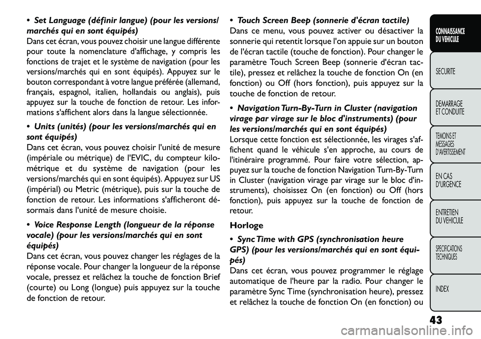 FIAT FREEMONT 2013 Notice dentretien (in French) Set Language (définir langue) (pour les versions/
marchés qui en sont équipés)Dans cet écran, vous pouvez choisir une langue différente
pour toute la nomenclature daffichage, y compris les
fo FIAT FREEMONT 2013 Notice dentretien (in French) Set Language (définir langue) (pour les versions/
marchés qui en sont équipés)Dans cet écran, vous pouvez choisir une langue différente
pour toute la nomenclature daffichage, y compris les
fo