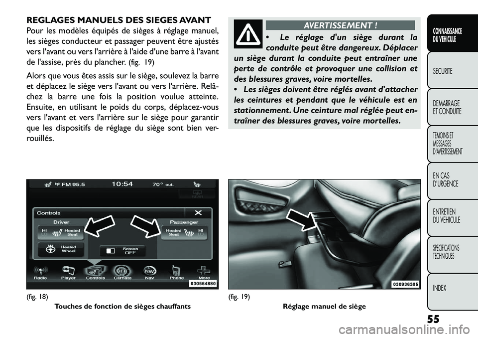 FIAT FREEMONT 2013  Notice dentretien (in French) REGLAGES MANUELS DES SIEGES AVANT
Pour les modèles équipés de sièges à réglage manuel,
les sièges conducteur et passager peuvent être ajustés
vers lavant ou vers larrière à laide dune b