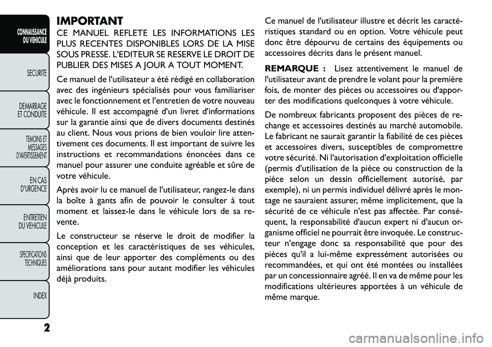 FIAT FREEMONT 2013  Notice dentretien (in French) IMPORTANT
CE MANUEL REFLETE LES INFORMATIONS LES
PLUS RECENTES DISPONIBLES LORS DE LA MISE
SOUS PRESSE. LEDITEUR SE RESERVE LE DROIT DE
PUBLIER DES MISES A JOUR A TOUT MOMENT.
Ce manuel de lutilisat