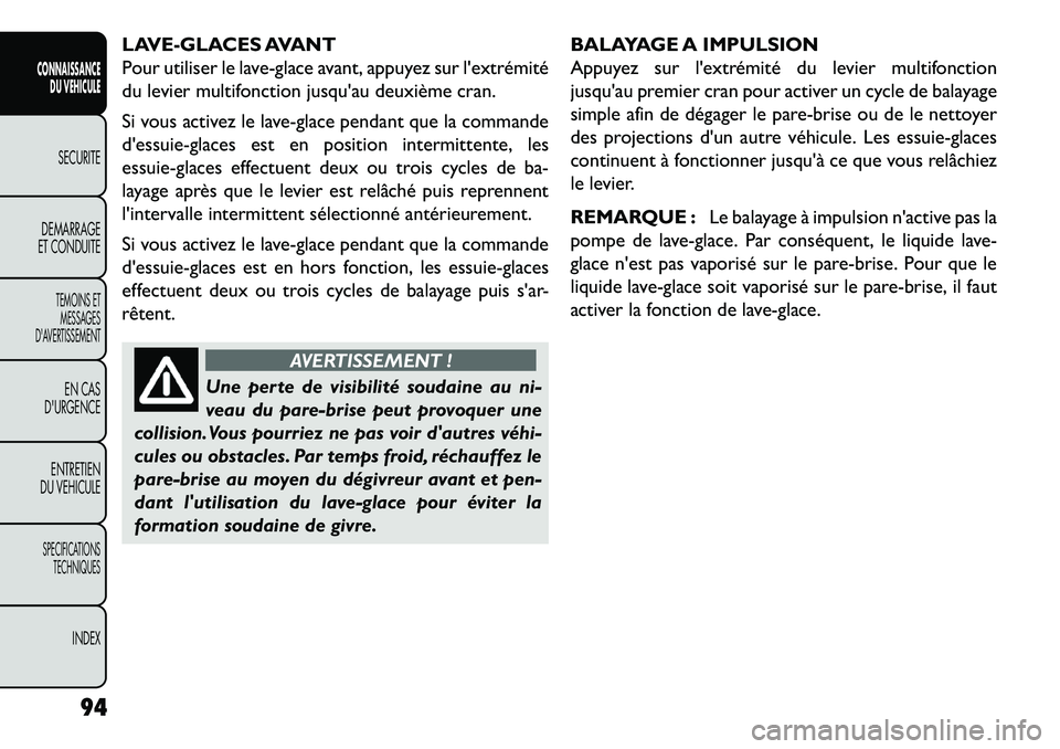 FIAT FREEMONT 2013  Notice dentretien (in French) LAVE-GLACES AVANT
Pour utiliser le lave-glace avant, appuyez sur lextrémité
du levier multifonction jusquau deuxième cran.
Si vous activez le lave-glace pendant que la commande
dessuie-glaces es