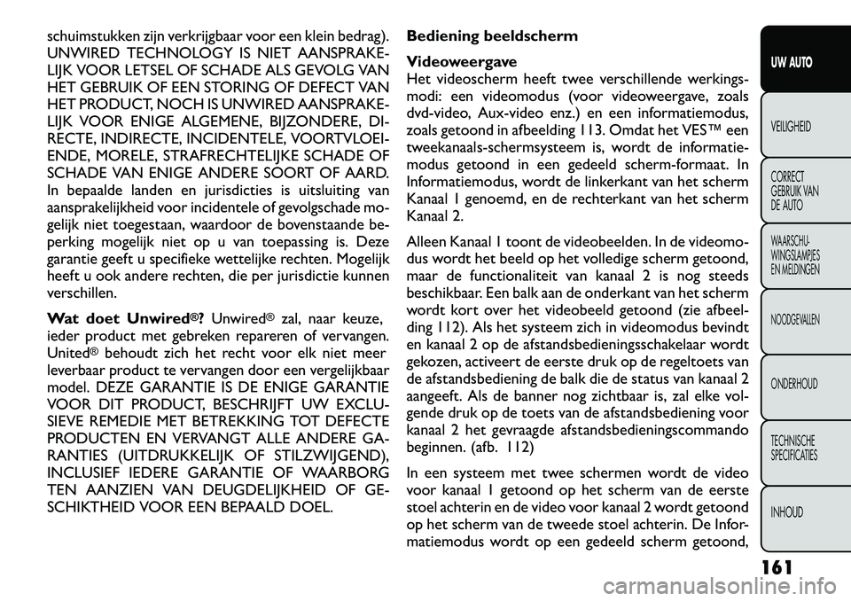 FIAT FREEMONT 2012 Instructieboek (in Dutch) schuimstukken zijn verkrijgbaar voor een klein bedrag).
UNWIRED TECHNOLOGY IS NIET AANSPRAKE-
LIJK VOOR LETSEL OF SCHADE ALS GEVOLG VAN
HET GEBRUIK OF EEN STORING OF DEFECT VAN
HET PRODUCT, NOCH IS U FIAT FREEMONT 2012 Instructieboek (in Dutch) schuimstukken zijn verkrijgbaar voor een klein bedrag).
UNWIRED TECHNOLOGY IS NIET AANSPRAKE-
LIJK VOOR LETSEL OF SCHADE ALS GEVOLG VAN
HET GEBRUIK OF EEN STORING OF DEFECT VAN
HET PRODUCT, NOCH IS U