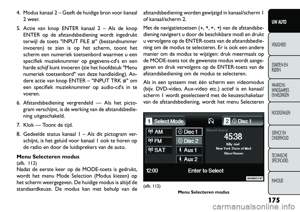 FIAT FREEMONT 2013 Instructieboek (in Dutch) 4. Modus kanaal 2 – Geeft de huidige bron voor kanaal2 weer.
5. Actie van knop ENTER kanaal 2 – Als de knop ENTER op de afstandsbediening wordt ingedrukt
terwijl de toets "INPUT FILE #" (bestandnu FIAT FREEMONT 2013 Instructieboek (in Dutch) 4. Modus kanaal 2 – Geeft de huidige bron voor kanaal2 weer.
5. Actie van knop ENTER kanaal 2 – Als de knop ENTER op de afstandsbediening wordt ingedrukt
terwijl de toets "INPUT FILE #" (bestandnu