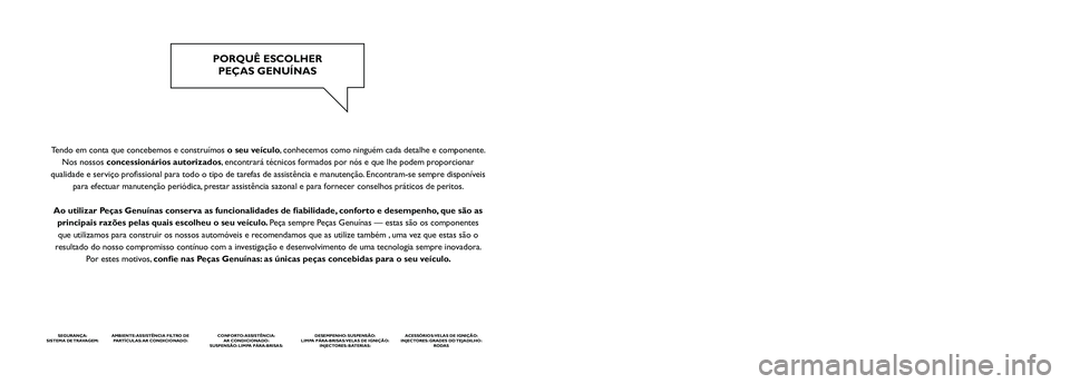 FIAT FREEMONT 2011 Manual de Uso e Manutenção (in Portuguese) Fiat Group Automobiles S.p.A. - Parts & Services - Technical Services - Service EngineeringLargo Senatore G. Agnelli, 5 - 10040 Volvera - Torino (Itália)N.º da impressão no 603.81.937 - 7/2011- 3. FIAT FREEMONT 2011 Manual de Uso e Manutenção (in Portuguese) Fiat Group Automobiles S.p.A. - Parts & Services - Technical Services - Service EngineeringLargo Senatore G. Agnelli, 5 - 10040 Volvera - Torino (Itália)N.º da impressão no 603.81.937 - 7/2011- 3.