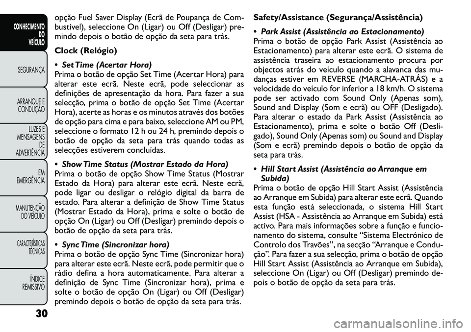 FIAT FREEMONT 2011  Manual de Uso e Manutenção (in Portuguese) opção Fuel Saver Display (Ecrã de Poupança de Com- 
bustível), seleccione On (Ligar) ou Off (Desligar) pre-
mindo depois o botão de opção da seta para trás. 
Clock (Relógio)
 Set Time (Acer